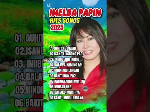 Imelda Papin Greatest Hits ~ OPM 2025 🎵 Top OPM Songs 2025