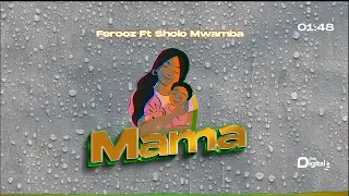 Ferooz  Feat. Sholo Mwamba - Mama (Official Audio)