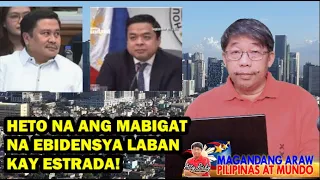 HETO NA ANG MABIGAT NA EBIDENSYA LABAN KAY ESTRADA!
