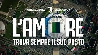 L'AMORE TROVA SEMPRE POSTO | ABBONAMENTI JUVENTUS ALLIANZ STADIUM 2026/2027