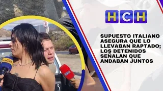 Supuesto italiano asegura que lo llevaban raptado; los detenidos señalan que andaban juntos
