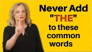 Don't Use "THE" with These Words