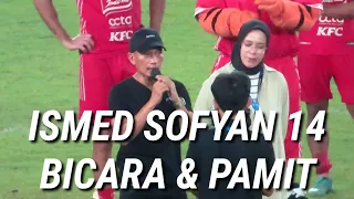 FULL ISMED SOFYAN DATANG!! ISMED SOFYAN BICARA DAN PAMIT