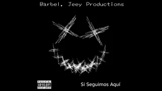 Jeey Productions, Barbel - Si Seguimos Aquí