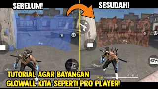 CARA AGAR BAYANGAN GLOWAL FF ESTETIK SEPERTI PROPLAYER!! TUTORIAL YANG KALAIN CARI SELAMA INI