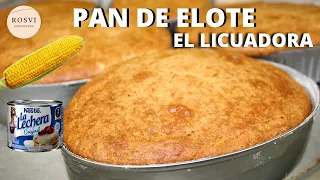 PAN DE ELOTE Y LECHE CONDENSADA EN LICUADORA EL MÁS RICO Y ESPONJOSO sin molde |ROSVI Hdez