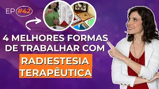 AS 4 MELHORES FORMAS DE TRABALHAR COM A RADIESTESIA TERAPÊUTICA | DOSE DE EQUILÍBRIO #42