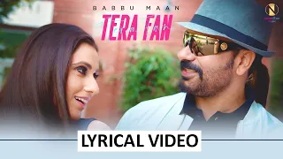Babbu Maan | Tera Fan | Lyrical Video | Punjabi Song 2022 | Himansh Verma | Navrattan Music
