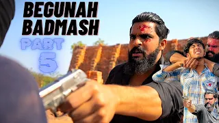 BEGUNAH BADMASH PART 5 || FULL ACTION 🤬🔥 || MANISH SAHU