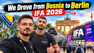 We Drove From Bosnia to IFA Berlin 2026… 😳🇧🇦🇩🇪