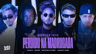 Acústico 1Kilo - Perdido na Madrugada (Caslu, DoisP, Pelé Milflows e Junior Lord)