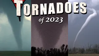 TORNADOES of 2023 - Season of the Twisters