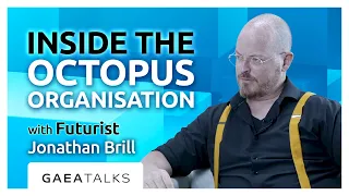 GAEA Talks - Inside the Octopus Organisation with Futurist Jonathan Brill