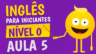 NÍVEL 0 - AULA 5 - INGLÊS PARA INICIANTES 🟣