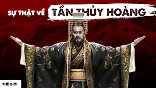 TẦN THỦY HOÀNG: ĐỆ NHẤT BẠO CHÚA hay VĨ NHÂN VƯỢT THỜI? | Hải Stark | Thế giới