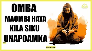 FUATISHA MAOMBI HAYA KILA SIKU ASUBUHI NA MAPEMA