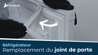 Comment remplacer le joint de porte de mon réfrigérateur ? - FixPart