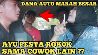 AYU PESTA ROK0K SAMA COWOK LAIN ?? DANA AUTO MARAH BESAR