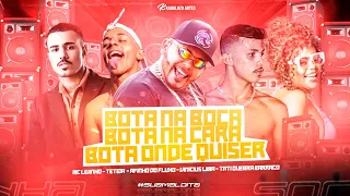 AFINHO DO FLUXO, TETEIA, VINI MALVADEZA, LIVINHO E TATI - BOTA NA BOCA BOTA NA CARA BOTA ONDE QUISER
