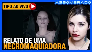 RELATO DE UMA NECROMAQUIADORA - Ela conta duas experiências aterrorizantes com corpos no necrotério