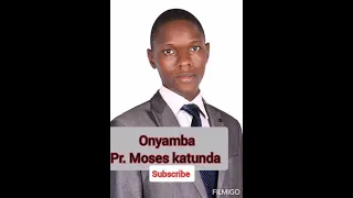 Pr. Moses Katunda -  Onyamba ( OFFICIAL AUDIO)
