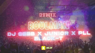 Dj Sebb ft Junior, Pll , Black T - Roulman vrs Remix