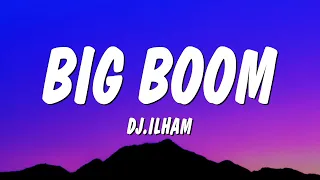 Big Boom - DJ.ILHAM (Lyrics) "big boom in the room i go kaboom"
