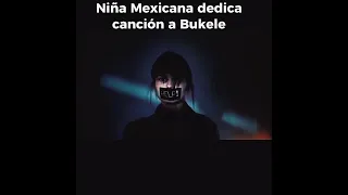 NIÑA MEXICANA DEDICA CANCIÓN A PRESIDENTE BUKELE Y PONE DE EJEMPLO A EL SALVADOR