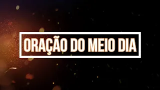ORAÇÃO DO MEIO DIA - AO VIVO