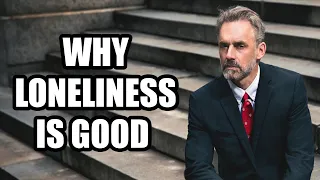 WHY LONELINESS IS GOOD - Jordan Peterson (Best Motivational Speech)