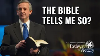 The Bible Tells Me So? | Pathway To Victory with Dr. Robert Jeffress