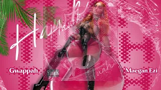 Gwappah - Hawk Tuah Ft. Maegan Ezi | Prod By Yung Era (Official Audio)
