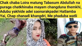 Chak chaba Loira matung Tabasum Abdullah na puraga chatkhinaba mayam changduna themkhi,Adubu yakhide