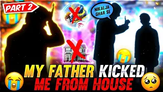 MY FATHER KICKED ME FROM HOUSE 😭 || घर से निकाल दिया || GARENA FREE FIRE