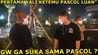 PERTAMA KALI KETEMU PASCOL DAN LUANLUAN
