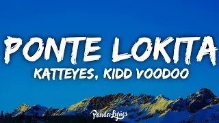 Katteyes, Kidd Voodoo - PONTE LOKITA (Letra/Lyrics)
