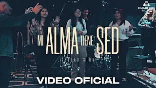Mi Alma Tiene Sed - Ciudad Sion (Video Oficial)