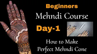 Beginners Mehndi Course Day-1 | How to make perfect mehndi cone