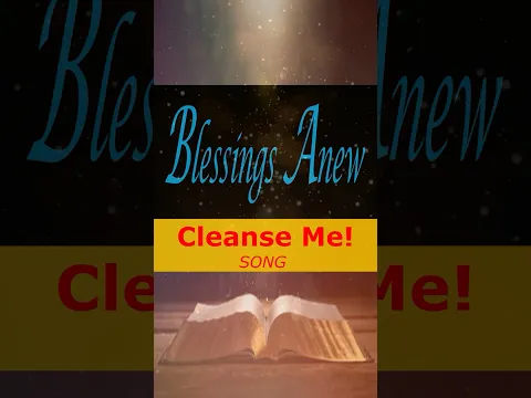 Cleanse Me!   #BlessingsAnew