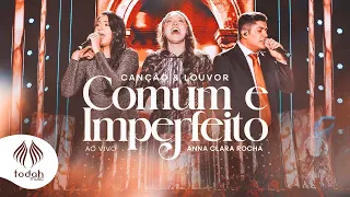 Canção & Louvor e Anna Clara Rocha | Comum e Imperfeito [Clipe Oficial]