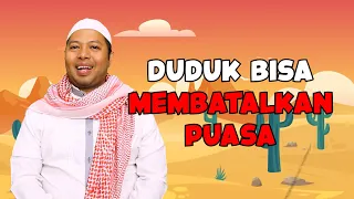 DUDUK BISA MEMBATALKAN PUASA, JIKA.. (USTAD GA JELAS) PART 3