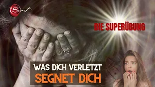 Negative Gefühle auflösen: Was dich verletzt, segnet dich! (Warum sagt uns das keiner?) "The Secret”