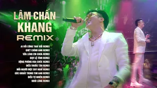 Ai Rồi Cũng Thay Đổi Remix - Lâm Chấn Khang Remix | LK Nhạc Trẻ Remix Gây Nghiện 2023 Lâm Chấn Khang
