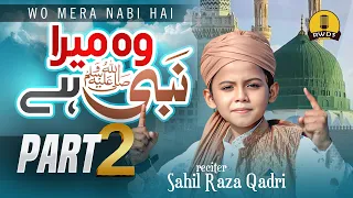 Woh Mera Nabi Hai - Naat Sharif 2025 - Sahil Raza Qadri