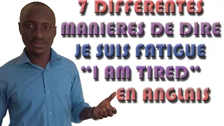 7 DIFFERENTES MANIERES DE DIRE JE SUIS FATIGUE "I AM TIRED" EN ANGLAIS.