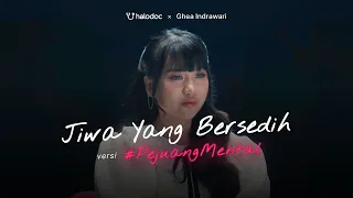 Halodoc X Ghea Indrawari - Jiwa yang Bersedih (Versi #PejuangMental) - Edited