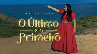 Maurizélia | O Último e o Primeiro [Clipe Oficial]