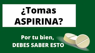 ¿Tomas ASPIRINA? Por tu bien, DEBES SABER ESTO