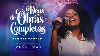 Kemilly Santos | Deus De Obras Completas (Acústico)