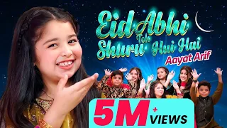 Aayat Arif | Eid Abhi Toh Shuru Hui Hai | Sab Ko Eid Mubarak 3.0 | 2024 | Official Video
